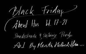 Black Friday fredag d. 25. november Åbent Hus kl. 17 til 19 i det kreative hus i Skibinge, Smedestræde 9, Præstø